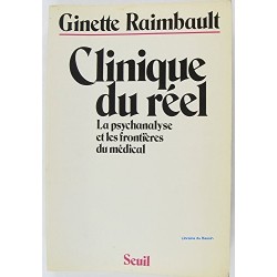 Clinique Du Reel - La Psychanalyse Et Les Frontieres Du Medical