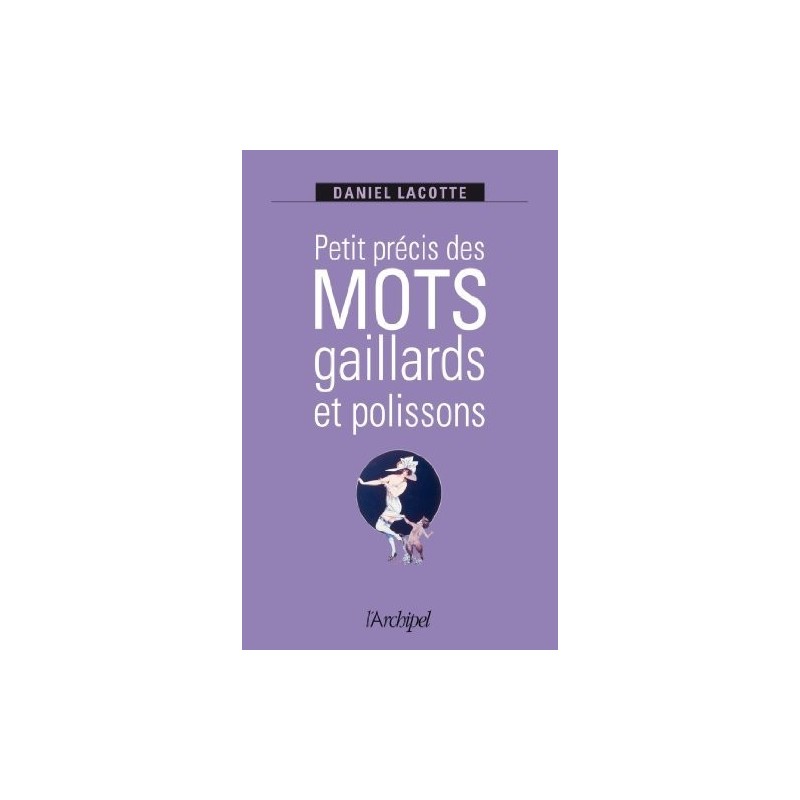 Petit précis des mots gaillards et polissons