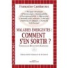 Maladies émergentes - Comment s'en sortir ?: Témoignages - Découvertes - Guérisons