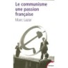 Le communisme - Une passion française