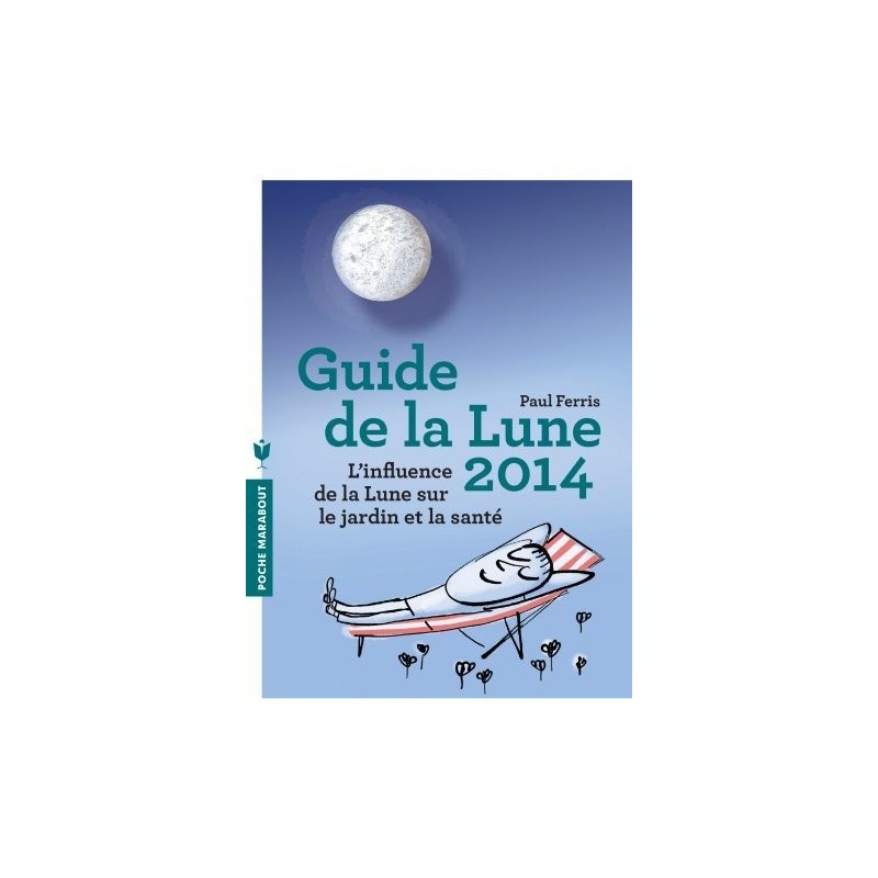 Guide de la Lune 2014 - La Lune et ses influences