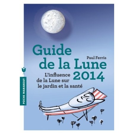 Guide de la Lune 2014 - La Lune et ses influences