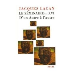 Le Séminaire XVI - D'un autre à l'Autre