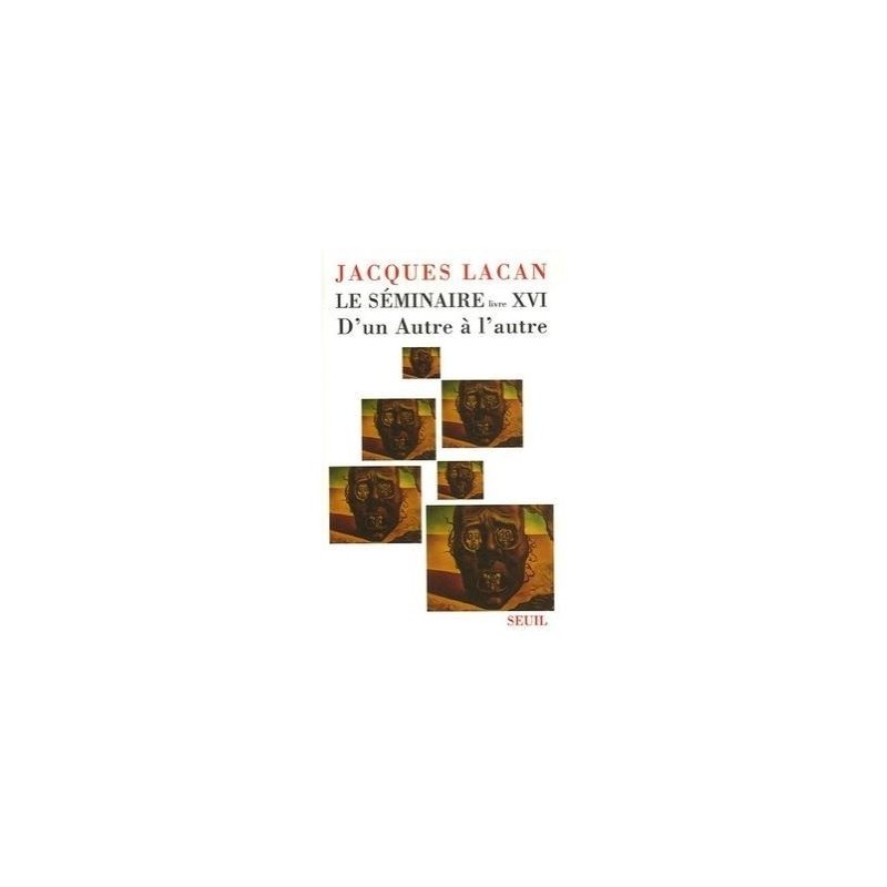 Le Séminaire XVI - D'un autre à l'Autre