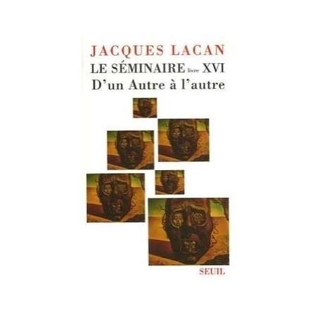 Le Séminaire XVI - D'un autre à l'Autre