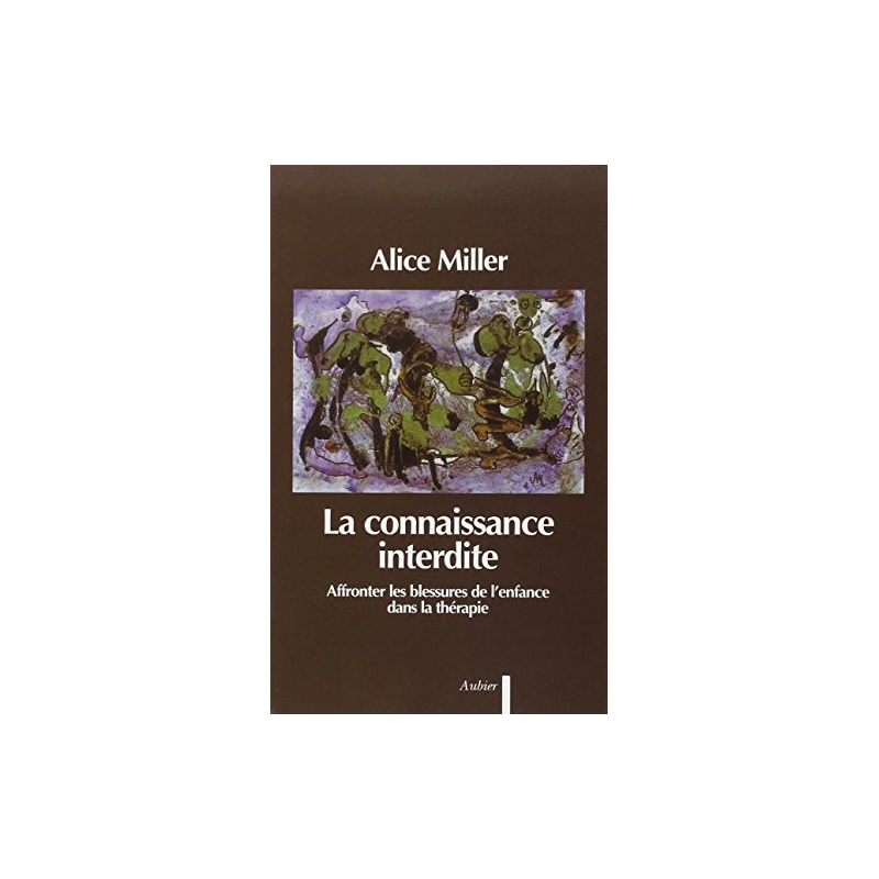 La connaissance interdite - Affronter les blessures de l'enfance dans la thérapie