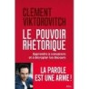 Le Pouvoir rhétorique - Apprendre à convaincre et à décrypter les discours