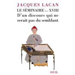 Le Séminaire. Livre XVIII D'un discours qui ne serait pas du semblant