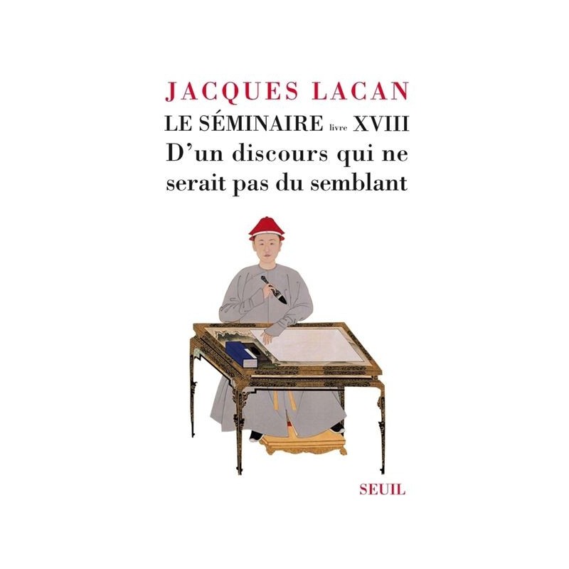 Le Séminaire. Livre XVIII D'un discours qui ne serait pas du semblant