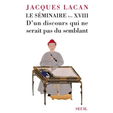 Le Séminaire. Livre XVIII D'un discours qui ne serait pas du semblant