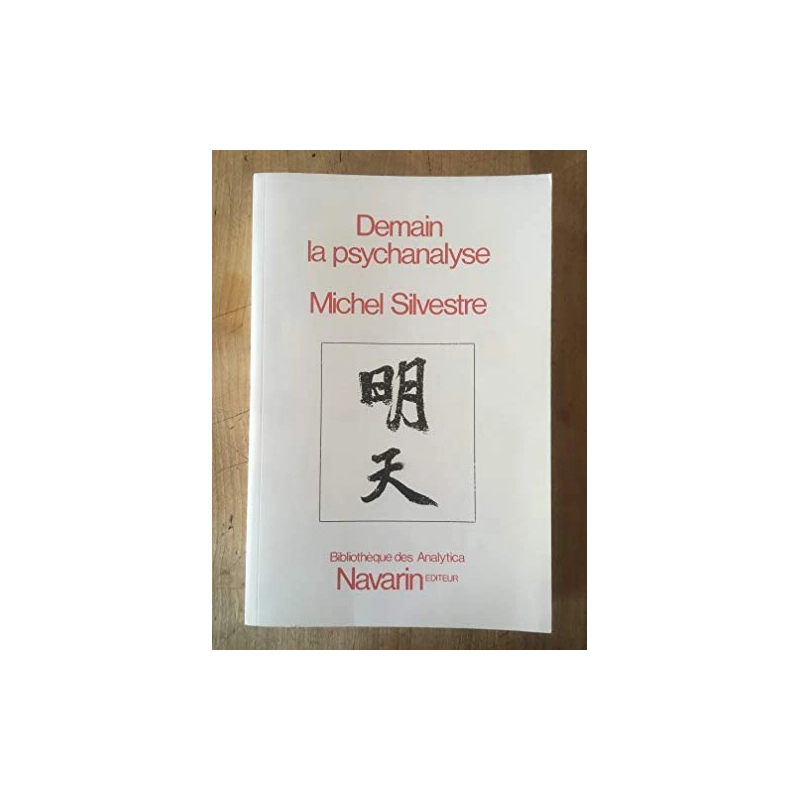 Demain la psychanalyse - Et autres textes (Bibliothèque des Analytica)