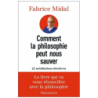 Comment la philosophie peut nous sauver - 22 Méditations Décisives